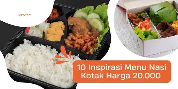 10 Inspirasi Menu Nasi Kotak Harga 20000 dengan Lauk, Sayur/Tumisan, Lalapan, dan Sambal yang Lezat